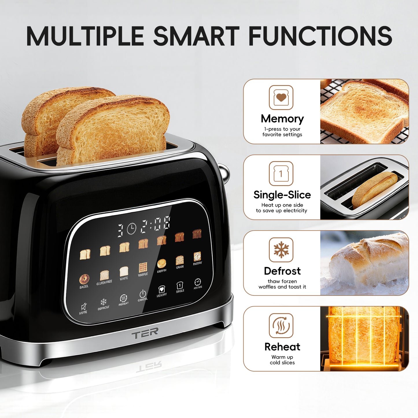 TER Touch screen Toaster- multifunctional (memory, single-slice, defrost, reheat)